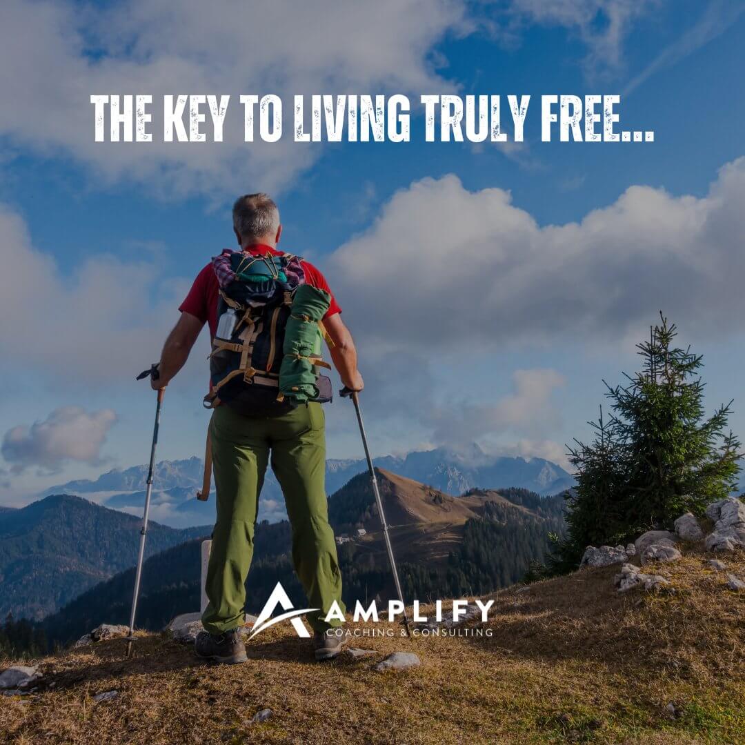 The Key to Living Truly FREE…