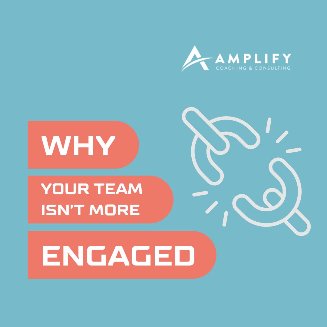 Why Your Team Isn’t More ENGAGED