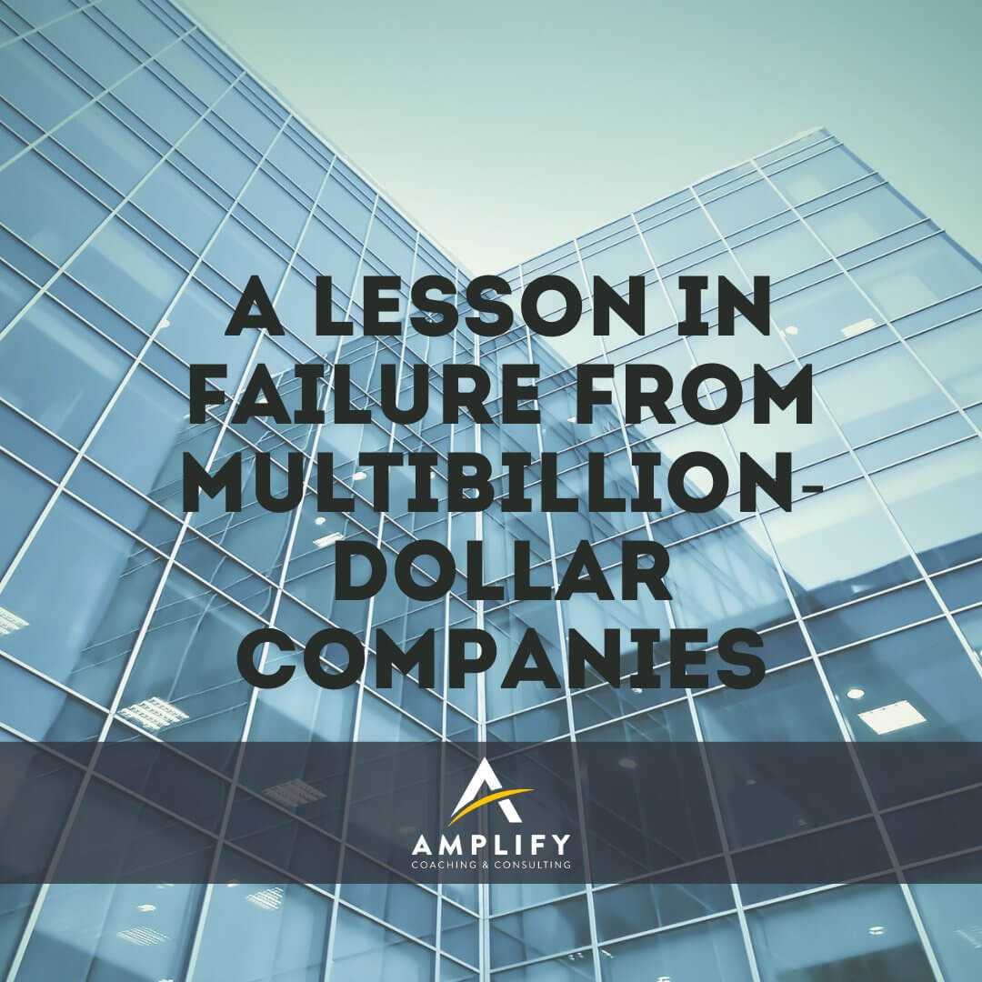 A Lesson in Failure from Multibillion-Dollar Companies