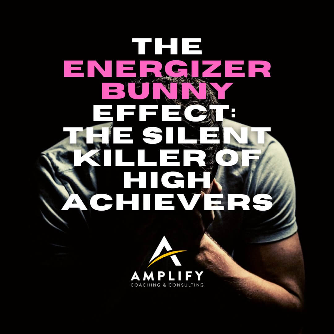 The Energizer Bunny Effect The Silent Killer of High Achievers
