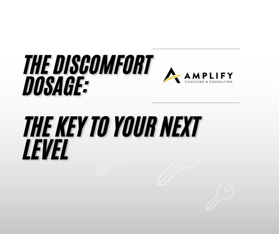 The Discomfort Dosage: The Key to Your Next Level