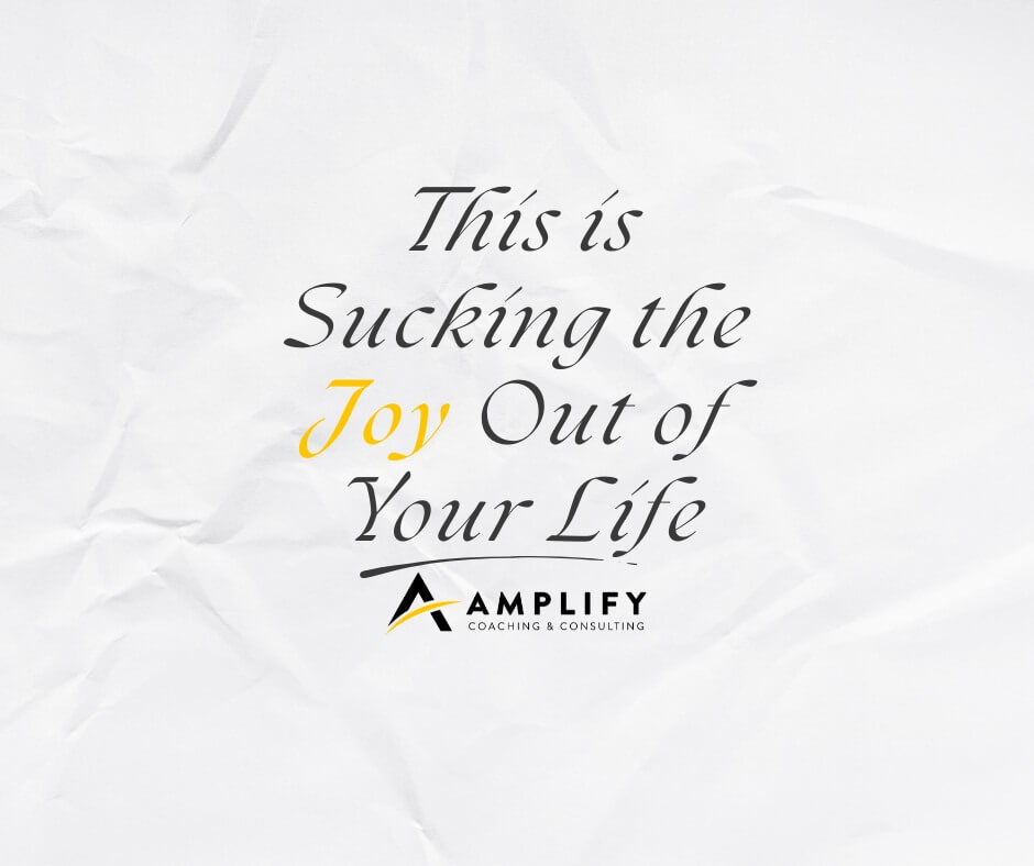 This is Sucking the Joy Out of Your Life